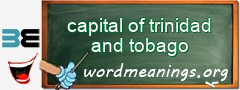 WordMeaning blackboard for capital of trinidad and tobago